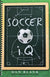 Soccer IQ: Things That Smart Players Do, Vol. 1