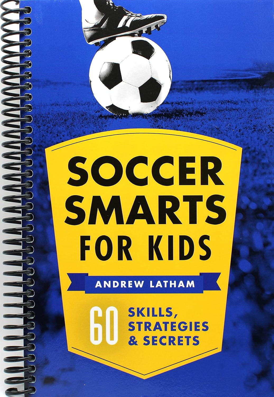 Soccer Smarts for Kids: 60 Skills, Strategies, and Secrets